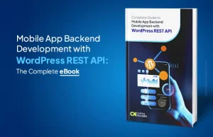 Mobile App Backend Development with WordPress REST API: The Complete eBook